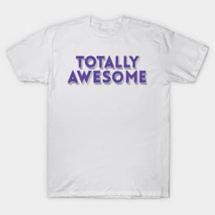 Totally Awesome T-Shirt